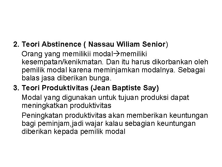 2. Teori Abstinence ( Nassau Wiliam Senior) Orang yang memilikii modal memiliki kesempatan/kenikmatan. Dan