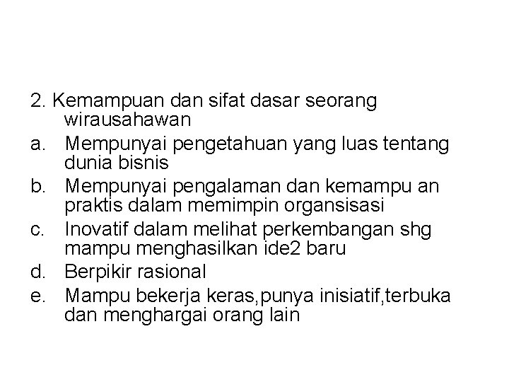 2. Kemampuan dan sifat dasar seorang wirausahawan a. Mempunyai pengetahuan yang luas tentang dunia