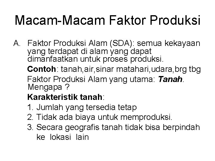 Macam-Macam Faktor Produksi Alam (SDA): semua kekayaan yang terdapat di alam yang dapat dimanfaatkan