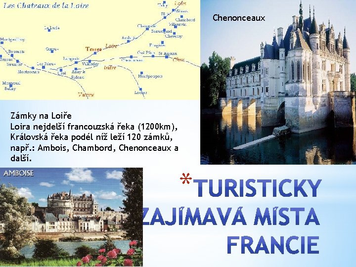 Chenonceaux Zámky na Loiře Loira nejdelší francouzská řeka (1200 km), Královská řeka podél níž