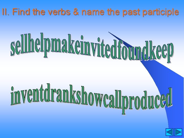 II. Find the verbs & name the past participle 