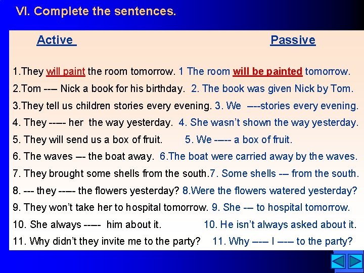 VI. Complete the sentences. Active Passive 1. They will paint the room tomorrow. 1