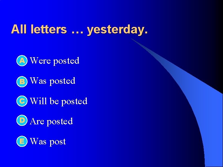 All letters … yesterday. А l Were posted l B Was posted C l