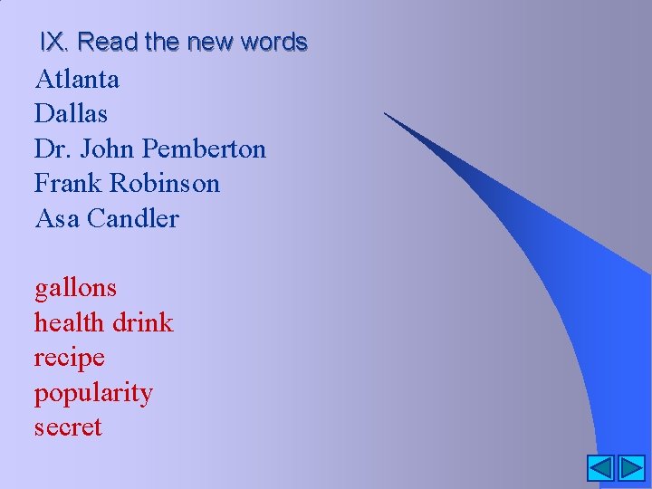 IX. Read the new words Atlanta Dallas Dr. John Pemberton Frank Robinson Asa Candler