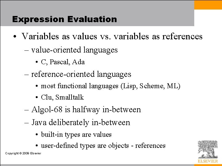 Expression Evaluation • Variables as values vs. variables as references – value-oriented languages •