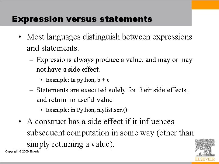 Expression versus statements • Most languages distinguish between expressions and statements. – Expressions always