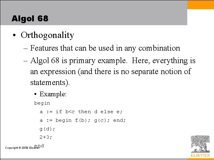 Algol 68 • Orthogonality – Features that can be used in any combination –
