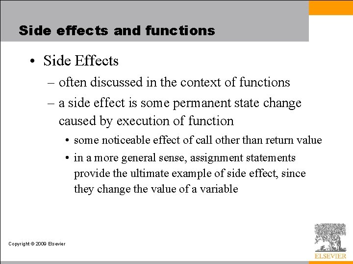 Side effects and functions • Side Effects – often discussed in the context of