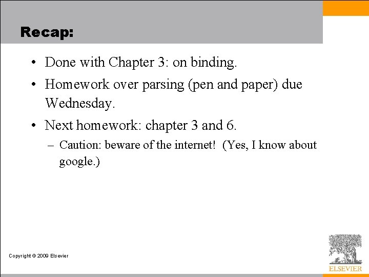 Recap: • Done with Chapter 3: on binding. • Homework over parsing (pen and