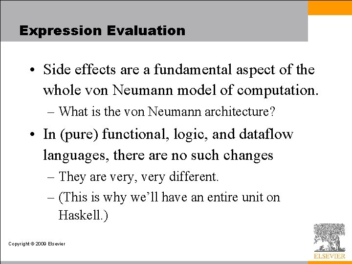 Expression Evaluation • Side effects are a fundamental aspect of the whole von Neumann