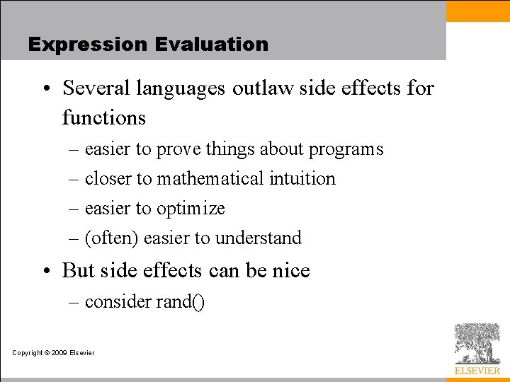 Expression Evaluation • Several languages outlaw side effects for functions – easier to prove