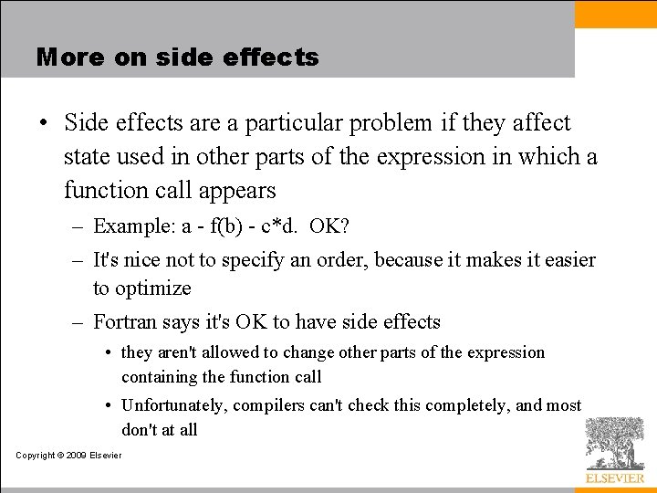 More on side effects • Side effects are a particular problem if they affect
