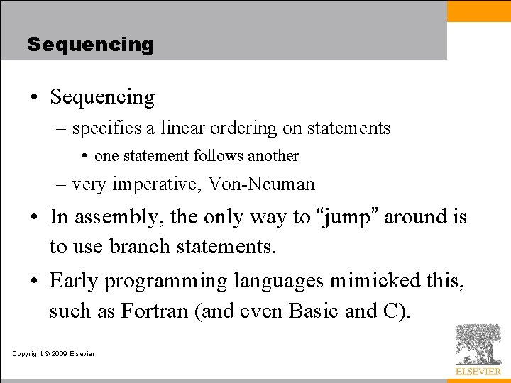 Sequencing • Sequencing – specifies a linear ordering on statements • one statement follows