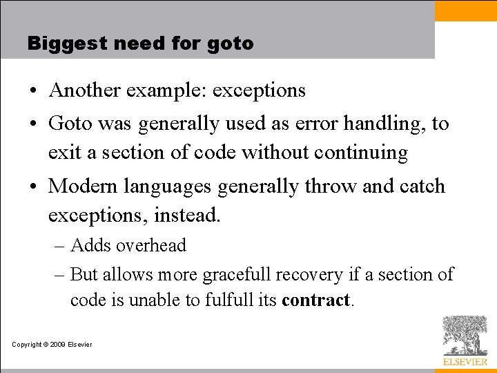 Biggest need for goto • Another example: exceptions • Goto was generally used as