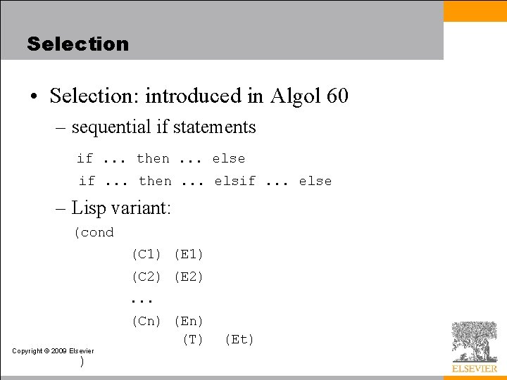 Selection • Selection: introduced in Algol 60 – sequential if statements if. . .