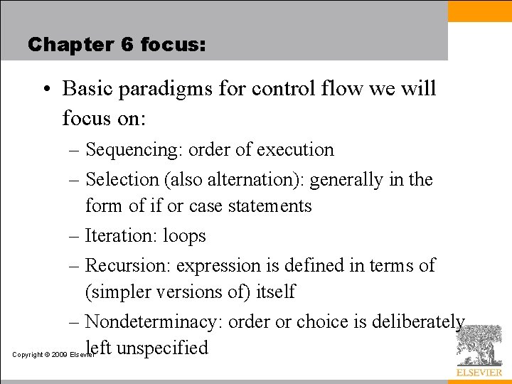 Chapter 6 focus: • Basic paradigms for control flow we will focus on: –