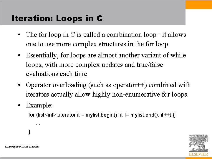 Iteration: Loops in C • The for loop in C is called a combination