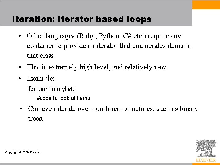 Iteration: iterator based loops • Other languages (Ruby, Python, C# etc. ) require any