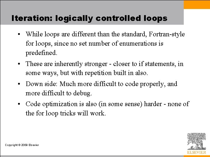 Iteration: logically controlled loops • While loops are different than the standard, Fortran-style for
