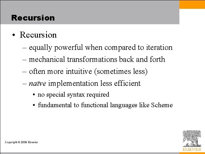 Recursion • Recursion – equally powerful when compared to iteration – mechanical transformations back