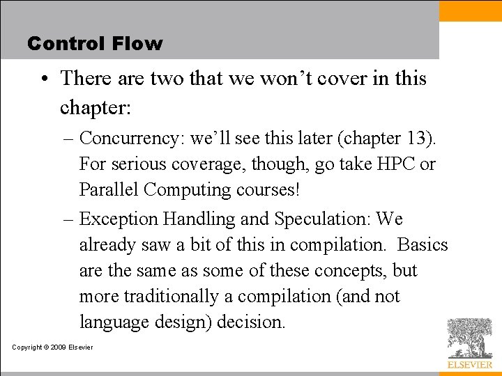 Control Flow • There are two that we won’t cover in this chapter: –