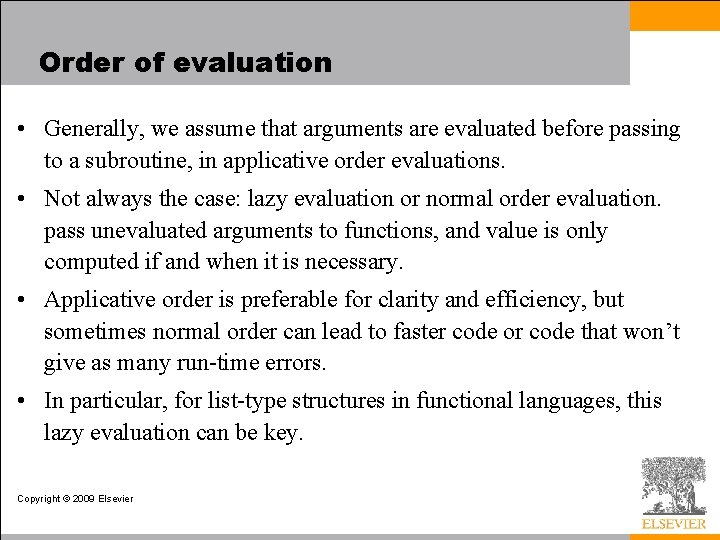 Order of evaluation • Generally, we assume that arguments are evaluated before passing to