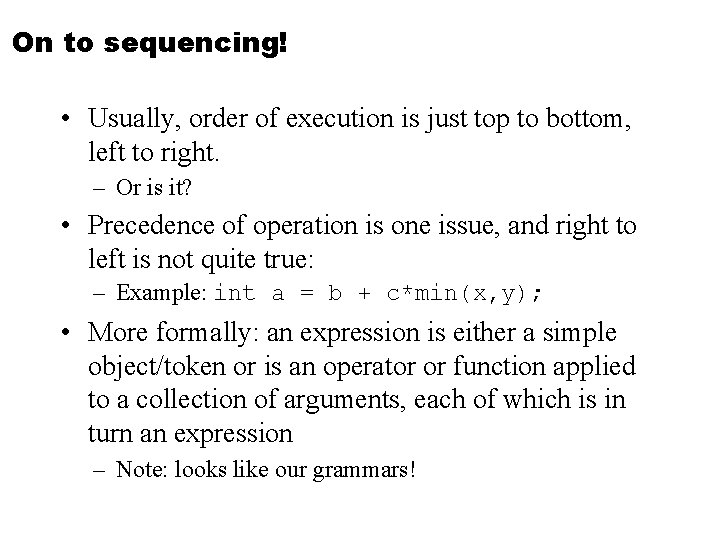 On to sequencing! • Usually, order of execution is just top to bottom, left
