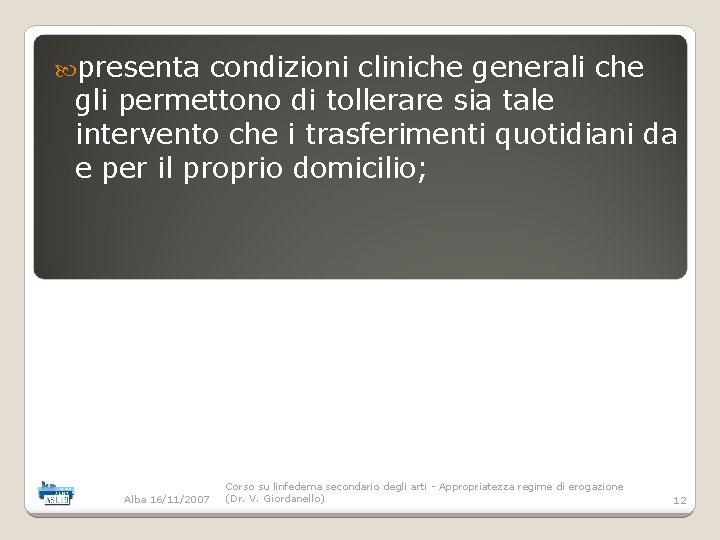  presenta condizioni cliniche generali che gli permettono di tollerare sia tale intervento che