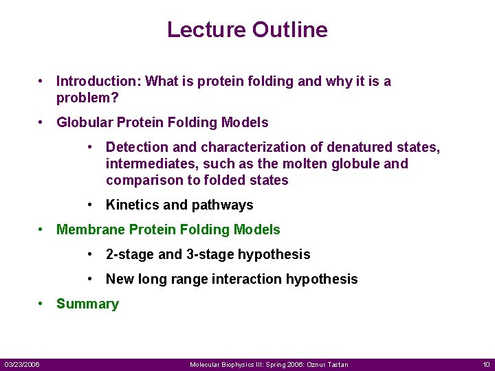 Lecture Outline • Introduction: What is protein folding and why it is a problem?