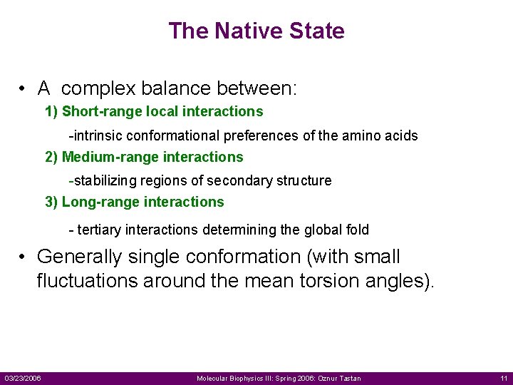 The Native State • A complex balance between: 1) Short-range local interactions -intrinsic conformational