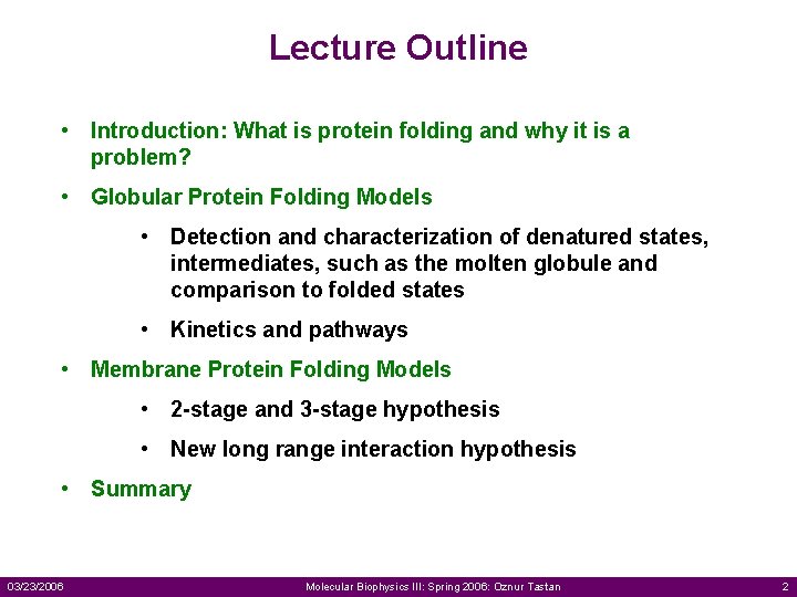 Lecture Outline • Introduction: What is protein folding and why it is a problem?