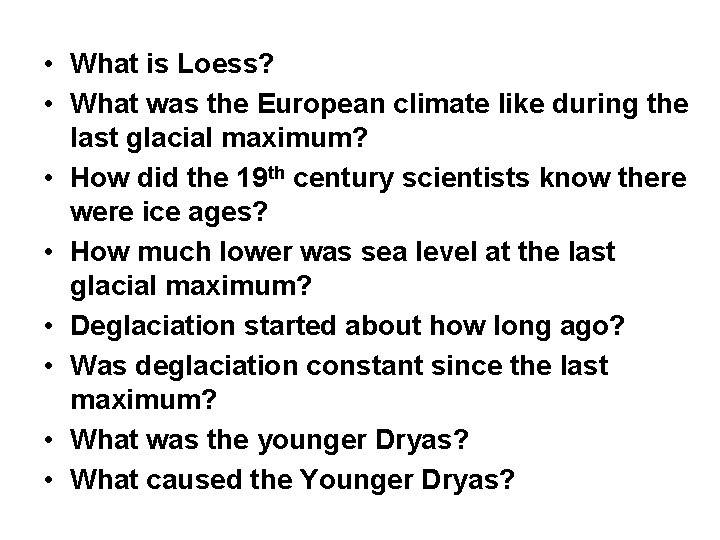  • What is Loess? • What was the European climate like during the
