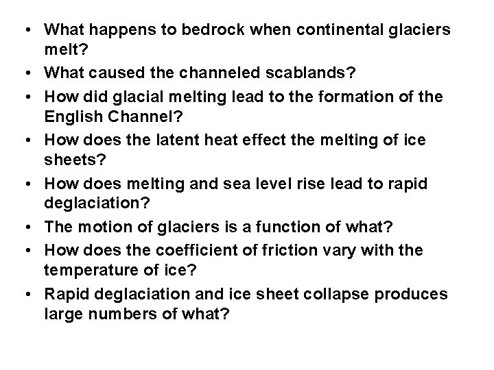  • What happens to bedrock when continental glaciers melt? • What caused the