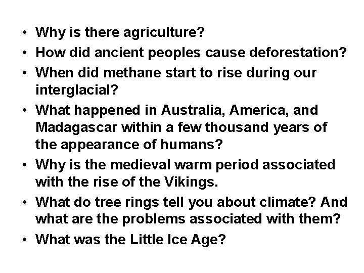  • Why is there agriculture? • How did ancient peoples cause deforestation? •