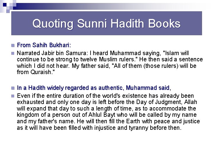 Quoting Sunni Hadith Books n From Sahih Bukhari: n Narrated Jabir bin Samura: I