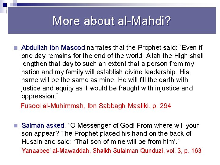 More about al Mahdi? n Abdullah Ibn Masood narrates that the Prophet said: “Even