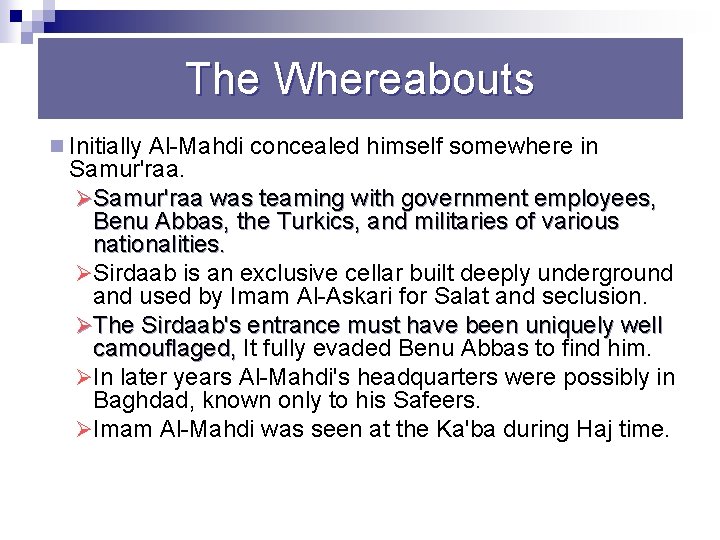 The Whereabouts n Initially Al Mahdi concealed himself somewhere in Samur'raa. ØSamur'raa was teaming