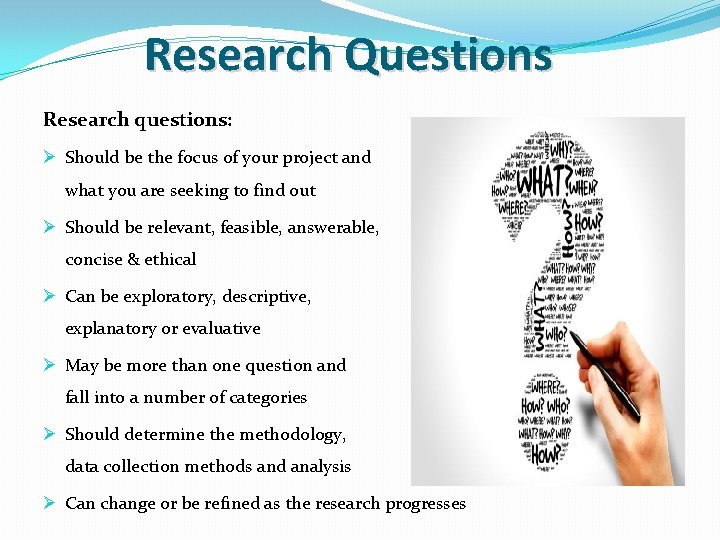 Research Questions Research questions: Ø Should be the focus of your project and what