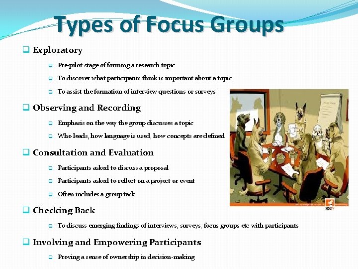 Types of Focus Groups q Exploratory q Pre-pilot stage of forming a research topic