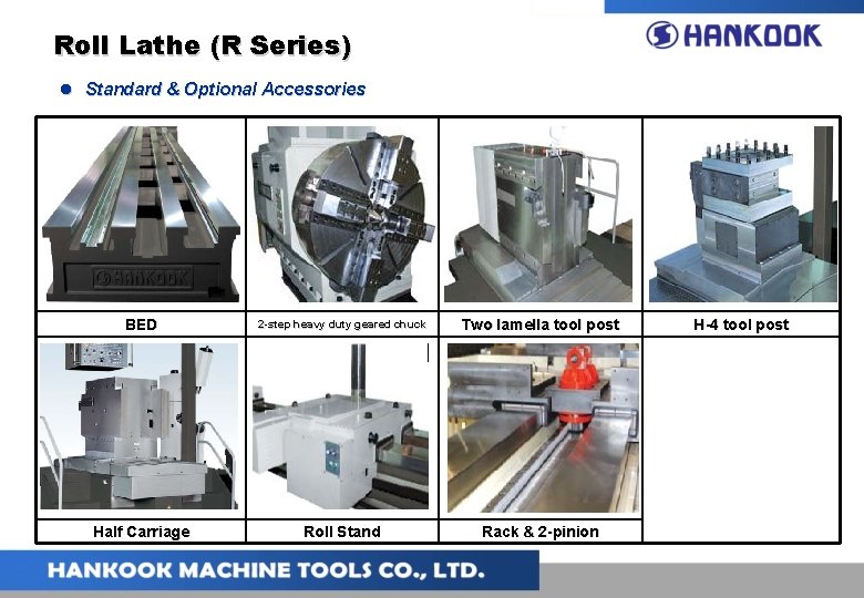Roll Lathe (R Series) l Standard & Optional Accessories BED 2 -step heavy duty Roll Lathe (R Series) l Standard & Optional Accessories BED 2 -step heavy duty