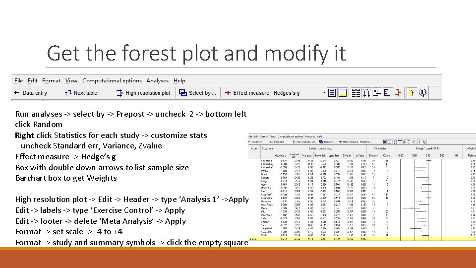 Get the forest plot and modify it Run analyses -> select by -> Prepost