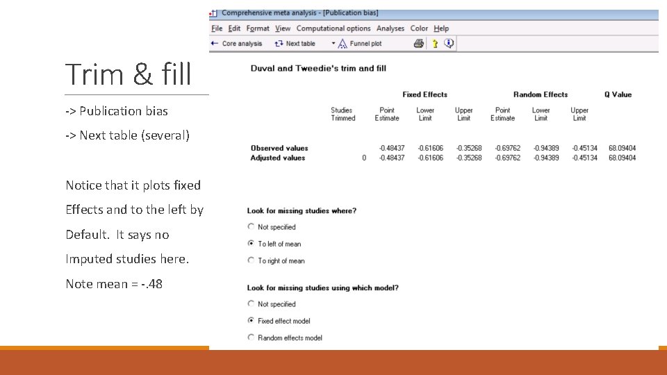 Trim & fill -> Publication bias -> Next table (several) Notice that it plots