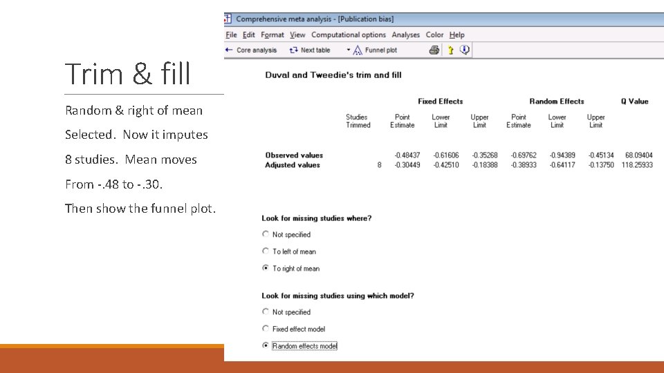 Trim & fill Random & right of mean Selected. Now it imputes 8 studies.