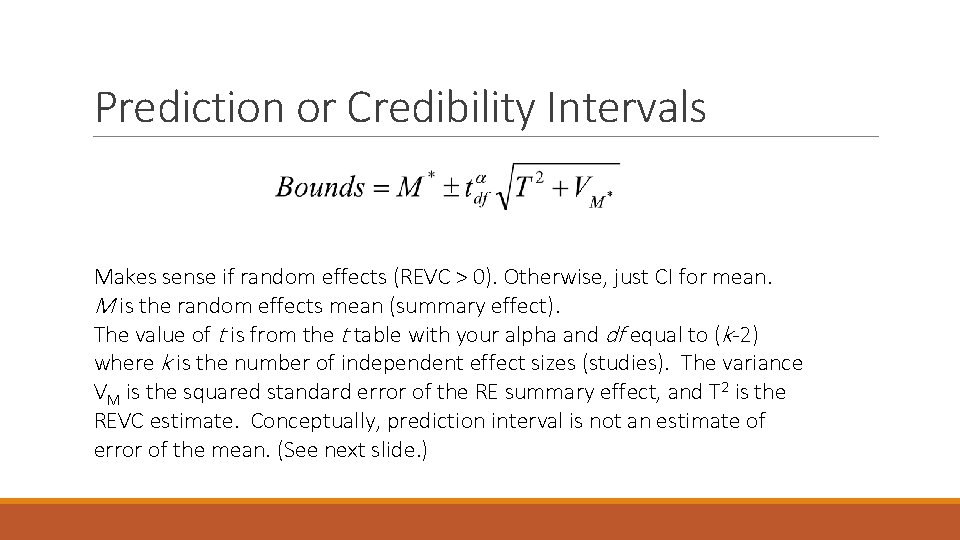 Prediction or Credibility Intervals Makes sense if random effects (REVC > 0). Otherwise, just