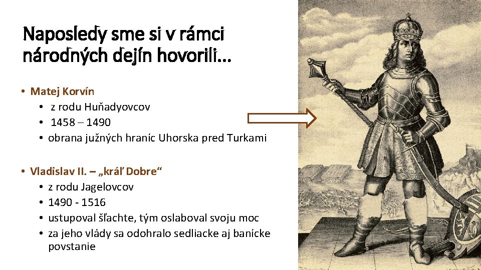 Naposledy sme si v rámci národných dejín hovorili. . . • Matej Korvín •