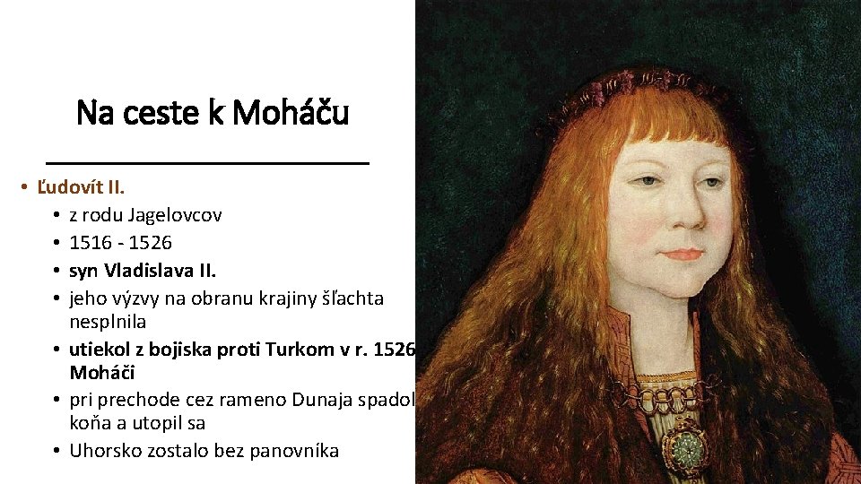 Na ceste k Moháču • Ľudovít II. • z rodu Jagelovcov • 1516 -