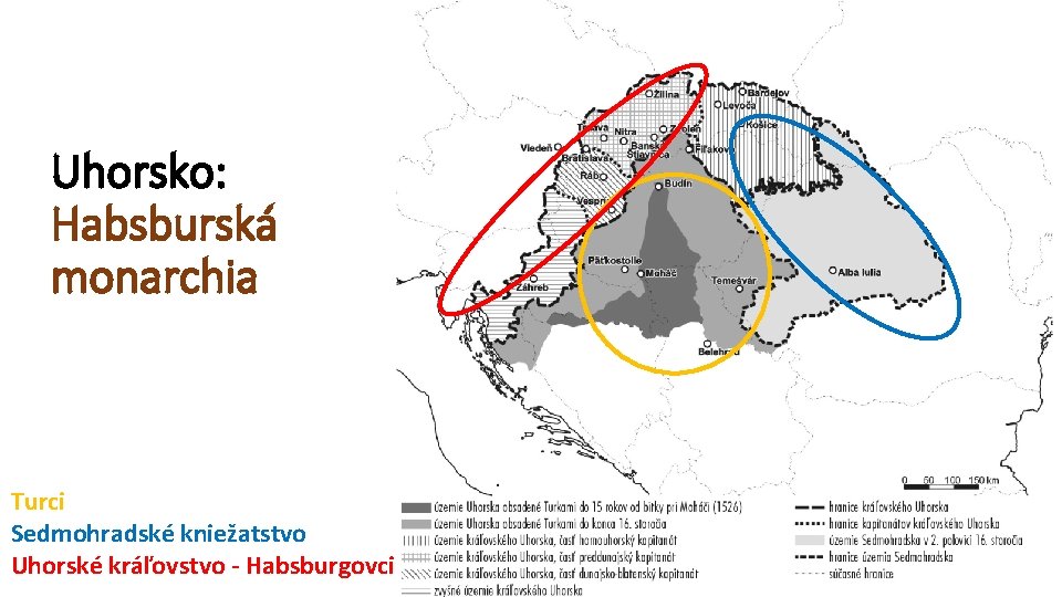 Uhorsko: Habsburská monarchia Turci Sedmohradské kniežatstvo Uhorské kráľovstvo - Habsburgovci 