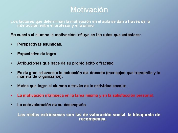Motivación Los factores que determinan la motivación en el aula se dan a través
