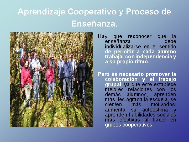 Aprendizaje Cooperativo y Proceso de Enseñanza. Hay que reconocer que la enseñanza debe individualizarse