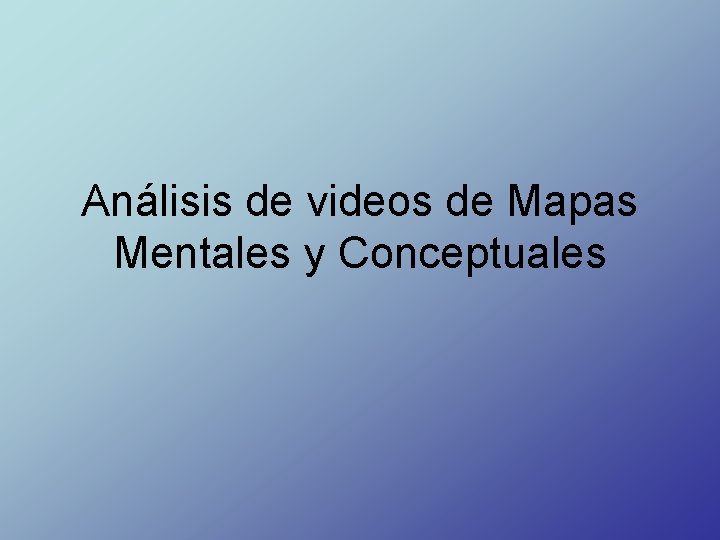 Análisis de videos de Mapas Mentales y Conceptuales 